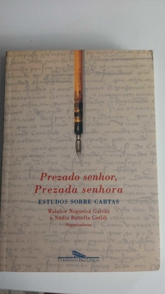 Prezado Senhor, Prezada Senhora - Estudos Sobre Cartas - Walnice Nogueira Galvão E Nadia B Gotlib