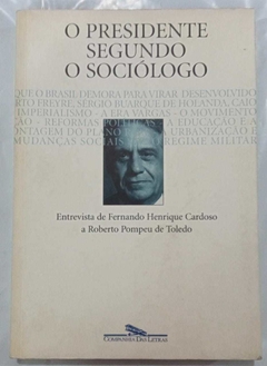 O Presidente Segundo O Sociólogo - Entrevista Fernando Henrique Cardoso Cardoso
