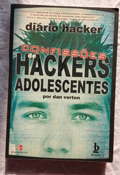 Confissões De Hackers Adolescentes - Diário Hacker - Dan Verton