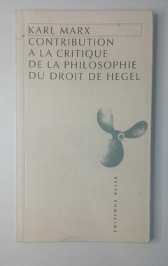Contribution A La Critique De La Philosophie Du Droit De Hegel - Karl Marx