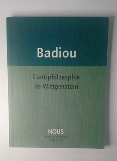 L Antiphilosophie De Wittgenstein - Alain Badiou