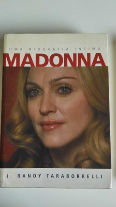 Madonna - Uma Biografia Intima - J Randy Taraborrelli