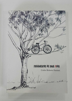 Fragmentos De Uma Vida - Autografado - Carlos Roberto Ferriani