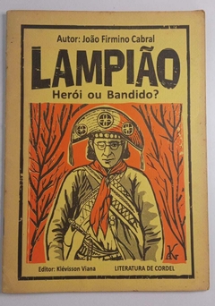 Lampião - Herói Ou Bandido? - Literatura De Cordel - João Firmino Cabral