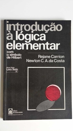 Introdução A Logica Elementar - Autografado - Com O Simbolo De Hilbert - Rejane Carrion - Newton C A A Da Costa