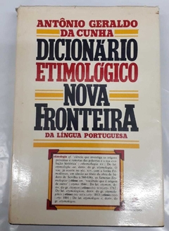 Dicionário Etimológico - Nova Fronteira Da Língua Portuguesa - Antônio Geraldo Da Cunha
