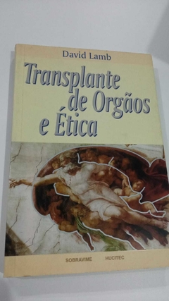 Transplante De Orgãos E Ética - David Lamb