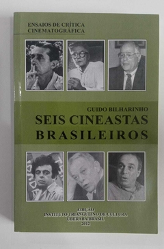 Seis Cineastas Brasileiros - Ensaio E Critica Cinematografica - Guido Bilharinho
