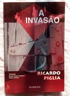 A Invasão - Ricardo Piglia