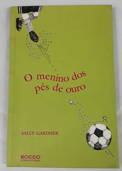 O Menino dos Pés de Ouro - Sally Gardner