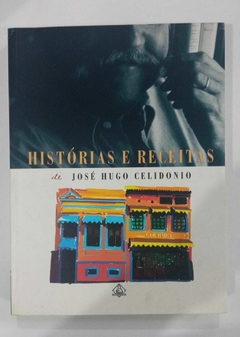 Históras E Receitas De José Hugo Celidonio - José Hugo Celidonio