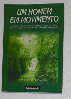 Um Homem Em Movimento - Roberto Cunha
