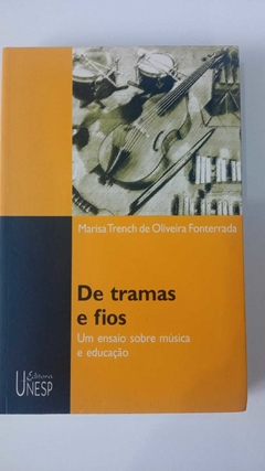 De Tramas E Fios - Um Ensaio Sobre Música E Educação - Marisa Trench De Oliveira Fonterrada