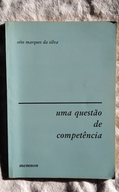 Uma Questão De Competência - Otto Marques Da Silva