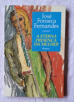 A Eterna Presença Da Mulher - José Fonseca Fernandes
