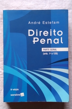 Direito Penal - Parte Geral (Arts. 1 A 120) - André Estefam