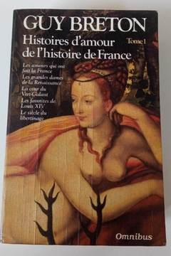 Histoires D Amour De L Histoire De France Tome 1 - Guy Breton