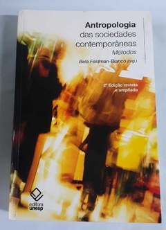 Antropologia Das Sociedades Contemporâneas - Métodos - Bela Feldman - Bianco