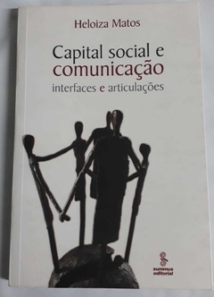 Capital Social E Comunicação - Interfaces E Articulações - Heloiza Matos