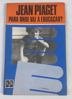 Para Onde Vai A Educação? - Jean Piaget