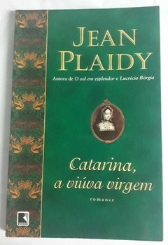 Catarina A Viúva Virgem - Jean Plaidy