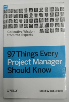 97 Things Every Project Manager Should Know - Collective Wisdom From The Experts - Barbee Davis
