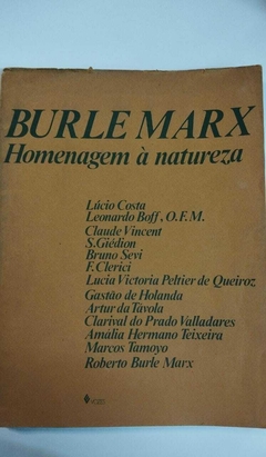 Burle Marx - Homenagem A Natureza - Lucio Costa - Leonardo Boff, Ofm - Claude Vincent
