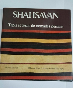 Shahsavan - Tapis Et Tissus De Nomades Persans - Parviz Tanavoli