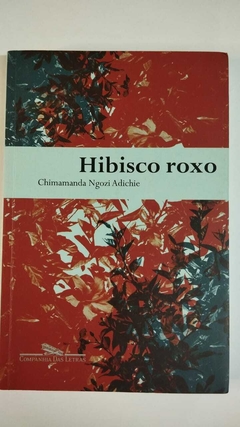 Hibisco Roxo - Chimamanda Ngozi Adichie