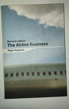 The Airline Business - Second Edition - Rigas Doganis