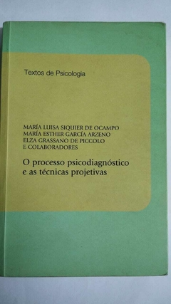 O Processo Psicodiagnostico E As Tecnicas Projetivas - Textos De Psicoloia - Maria Luisa Siquier De Ocampo