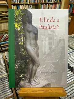 É Linda A Paulista? - Roberto Jorge Regensteiner