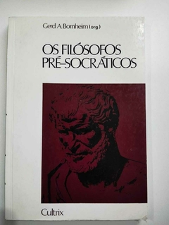 Os Filosofos Pre Socraticos - Gerd A Bornheim