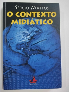 O Contexto Midiatico - Sergio Mattos
