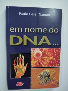 Em Nome Do DNA... - Paulo Cesar Naoum