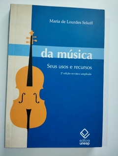 Da Musica Seus Usos E Recursos - Maria De Lourdes Sekeff