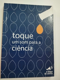 Toque Um Som Para A Ciência - Org. Juliano Mauricio De Carvalho...