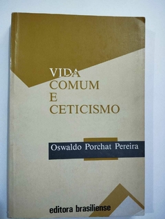 Vida Comum E Ceticismo - Oswaldo Porchat Pereira