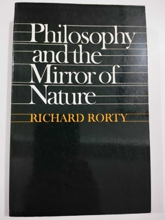 Philosophy And The Mirror Of Nature - Richard Rorty