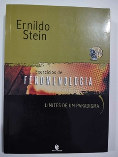 Exercicios De Fenomenologia - Limites De Um Paradigma - Ernildo Stein