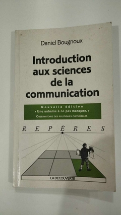 Introduction Aux Sciences De La Communication - Daniel Bougnoux