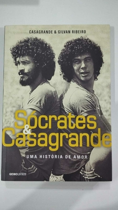 Socrates E Casagrande - Uma Historia De Amor - Casa Grande E Gilvan Ribeiro