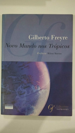 Novo Mundo Nos Tropicos - Gilberto Freyre - Pre. Wilson Martins