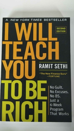 I Wil Teach You To Be Rich - No Guilt. No Excuses. No Bs. Just A 6 Week Program That Works - Ramit Sethi