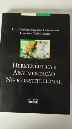 Hermeneutica E Argumentação Neoconstitucional - Luiz Henrique Urquhart Cademartori