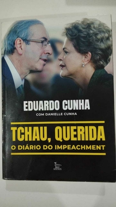 Tchau, Querida - O Diário Do Impeachment - Eduardo Cunha Com Daniel Cunha