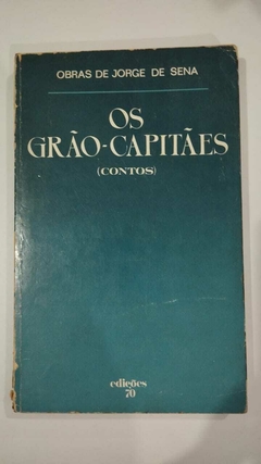 Os Grão-Capitães - Contos - Obras De Jorge Sena