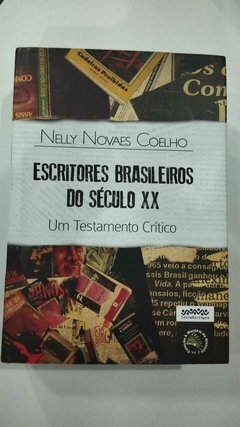 Escritores Brasileiros Do Seculo Xx - Um Testamento Crítico - Nelly Novaes Coelho - Autografado