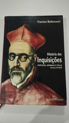 Historia Das Inquisições - Portugal, Espanha E Italia - Seculos Xv - Xix - Francisco Bethencourt