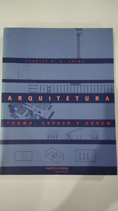 Arquitetura - Forma, Espaço E Ordem - Francis D K Ching